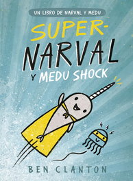 Super Narval y Medu Shock, Ben Clanton - JUVENTUD