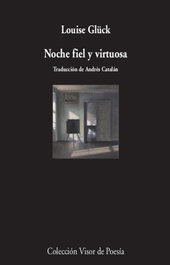 Noche fiel y virtuosa, Louise Glück - VISOR EDITORIAL