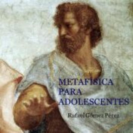 METAFÍSICA PARA ADOLESCENTES, Rafael Gómez - IDEAS Y LIBROS EDICIONES