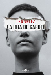 La hija de Gardel, Lea Vélez - CONTRALUZ EDITORIAL