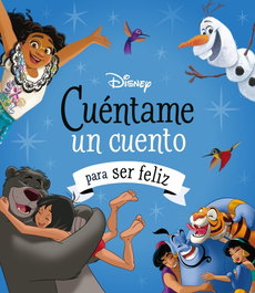 Disney. Cuéntame un cuento para ser feliz, Disney - DISNEY LIBROS