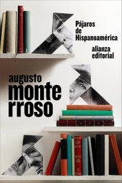 Pájaros de Hispanoamérica, Augusto Monterroso - ALIANZA