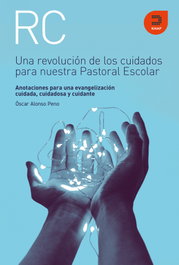 Una revolución de los cuidados para nuestra Pastoral Escolar, Óscar Alonso Peno - KHAF EDICIONES
