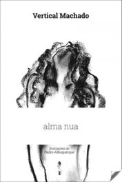 Alma Nua, Vertical Machado - EDIÇOES ESGOTADAS