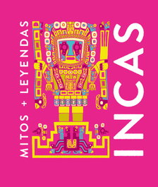 Mitos y leyendas Incas, Eva María Marcos - EDITORIAL ALMA
