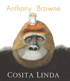Cosita Linda, Anthony Browne - KALANDRAKA