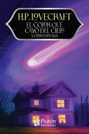 PLUTON EDICIONES, EL COLOR QUE CAYÓ DEL CIELO Y OTROS RELATOS, H.P. LOVECRAFT - PLUTON EDICIONES