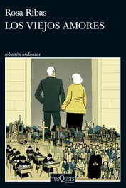 Los viejos amores, Rosa Ribas - TUSQUETS