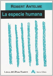 La especie humana, Robert Antelme - ARENA LIBROS EDITORIAL