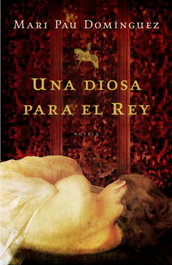 Una Diosa para el Rey, Mari Pau Domínguez - GRIJALBO