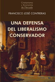 Una defensa del liberalismo conservador, Francisco José Contreras - UNION EDITORIAL
