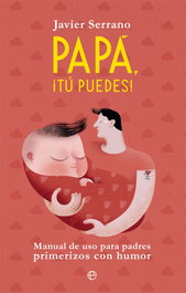 Papá, ¡tú puedes!, Javier Serrano Palacios - LA ESFERA DE LOS LIBROS