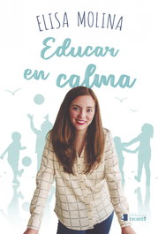 Educar en calma, Elisa Molina - ED.INTERN. UNIVERSITARIAS