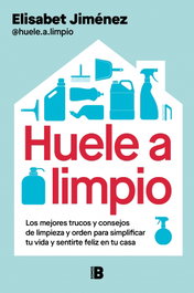 Huele a limpio, Elisabet Jiménez Garzón - EDICIONES B
