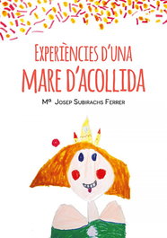 Experiències d'una mare d'acollida, Mª Josep Subirachs Ferrer - EDITA