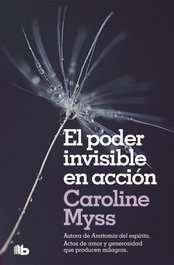 El poder invisible en acción, Caroline Myss - B DE BOLSILLO