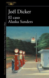 ALFAGUARA, El caso Alaska Sanders, Joël Dicker - ALFAGUARA