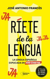 Ríete de la lengua, José Antonio Francés - PLATAFORMA EDITORIAL
