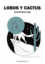 EDITORIAL POESIA ERES TU, LOBOS Y CACTUS, Kenia Martínez Trigo