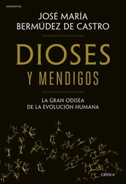 CRITICA, Dioses y mendigos: La gran odisea de la evolución humana, José María Bermúdez de Castro