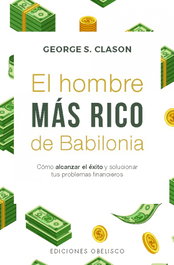 El hombre más rico de Babilonia, George S. Clason - OBELISCO EDICIONES