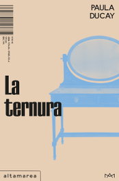 La ternura, Paula Ducay - ALTAMAREA