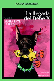 La llegada del Bebé X, Mara Faye Lethem - PLASSON E BARTLEBOOM