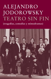 Teatro sin fin, Alejandro Jodorowsky - SIRUELA