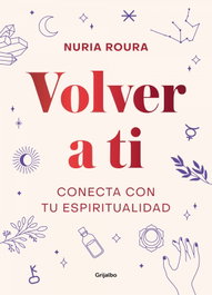 Volver a ti, Nuria Roura - GRIJALBO