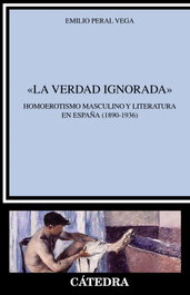 La verdad ignorada, Emilio Peral Vega - CATEDRA
