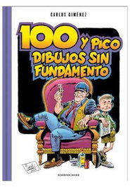 Penguin Random House Grupo Editorial, S.A.U. Cien y pico dibujos sin fundamento de Carlos Giménez