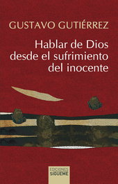 Hablar de Dios desde el sufrimiento del inocente, Gustavo Gutiérrez - SIGUEME