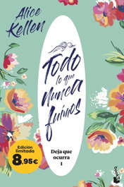 Todo lo que nunca fuimos (Deja que ocurra, 1), Alice Kellen - BOOKET