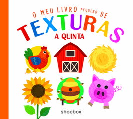 SHOEBOX MEDIA PORTUGUES, O meu pequeno livro de texturas a quinta - AA.VV.