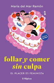 Follar y comer sin culpa. María del Mar Ramón - FINEO