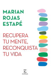 ESPASA CALPE, Recupera tu mente, reconquista tu vida - Marian Rojas Estapé