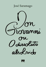 Don Giovanni ou o Dissoluto Absolvido, José Saramago - Porto Editora