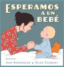 ESPERAMOS A UN BEBÉ, John Burningham - JUVENTUD