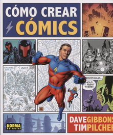 Cómo crear cómics, Dave Gibbons; Tim Pilcher - NORMA EDITORIAL