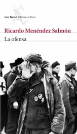 La ofensa, Ricardo Menéndez Salmón - SEIX BARRAL EDICIONES