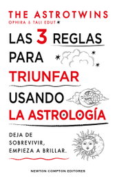 NEWTON COMPTON, Las 3 reglas para triunfar usando la astrología - The Astrotwins