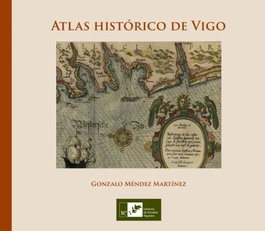 (g).atlas historico de vigo.(documentos), Gonzalo Mendez Martinez - INSTITUTO ESTUDIOS VIGUESES