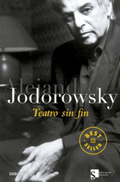 Teatro sin fin, Alejandro Jodorowsky - DEBOLSILLO