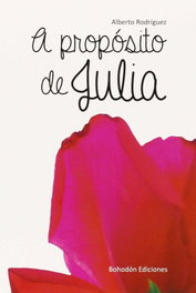 A propósito de Julia, Alberto Rodríguez - Bohodon