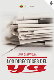 Los directores del diario YA, Juan Cantavella Blasco - CEU