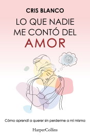 Lo que nadie me contó del amor, Cris Blanco - HARPER COLLINS IBERICA