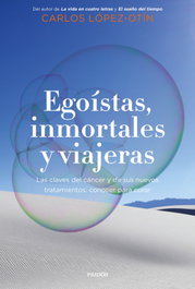 Egoístas, inmortales y viajeras, Carlos López-Otín - PAIDOS