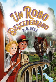 Un robo descerebrado (Tren a lugares imposibles 2), Bell P.G. - RBA MOLINO
