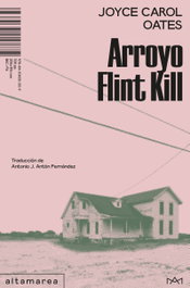 Arroyo Flint Kill, Joyce Carol Oates - ALTAMAREA