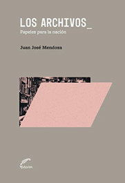 Los archivos_ Papeles para la nación, Juan José Mendoza - EDUVIM (IBD)